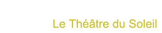 Th&eacute;&acirc;tre du Soleil